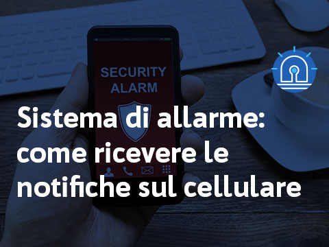 sistema di allarme e notifiche sul cellulare